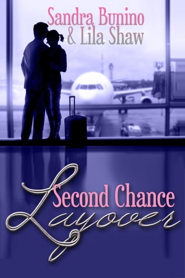 Second Chance Layover - Lila Shaw - Sandra Bunino