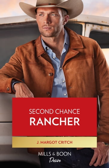 Second Chance Rancher (Heirs of Hardwell Ranch, Book 2) (Mills & Boon Desire) - J. Margot Critch