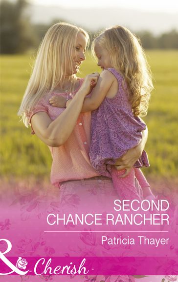 Second Chance Rancher (Rocky Mountain Twins, Book 2) (Mills & Boon Cherish) - Patricia Thayer