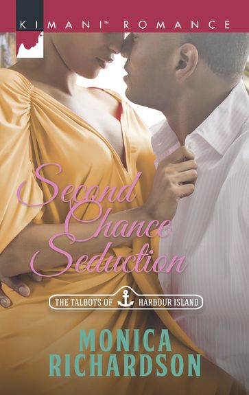 Second Chance Seduction (The Talbots of Harbour Island, Book 3) - Monica Richardson