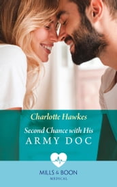 Second Chance With His Army Doc (Mills & Boon Medical) (Reunited on the Front Line, Book 1)