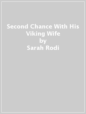 Second Chance With His Viking Wife - Sarah Rodi