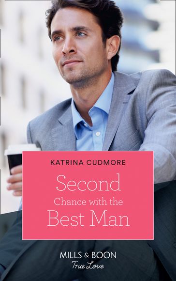 Second Chance With The Best Man (Mills & Boon True Love) - Katrina Cudmore