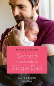 Second Chance With The Single Dad (Mills & Boon True Love)