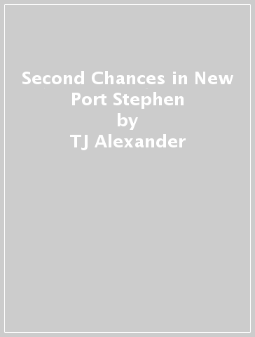 Second Chances in New Port Stephen - TJ Alexander