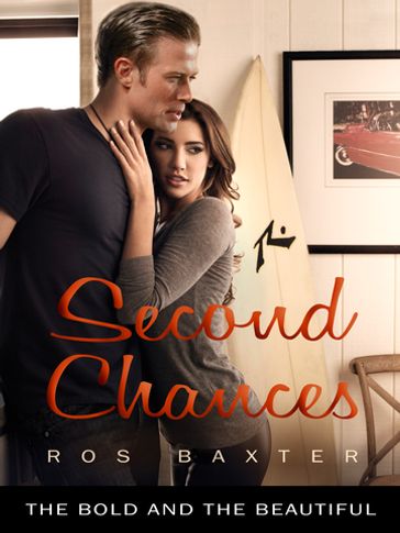 Second Chances: The Bold and the Beautiful Book 8 - Ros Baxter
