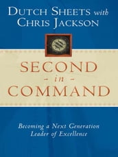 Second in Command: Becoming a Next Generation Leader of Excellence