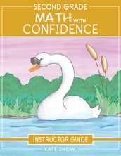 Second Grade Math With Confidence Instructor Guide (Math with Confidence)