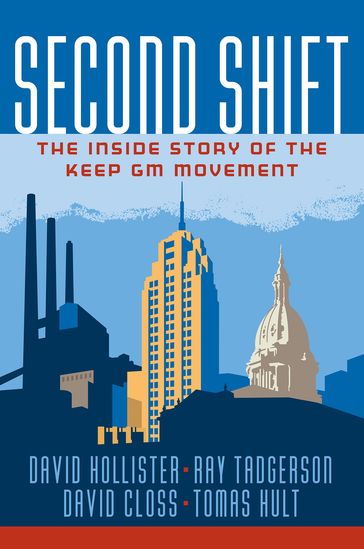 Second Shift: The Inside Story of the Keep GM Movement - David Hollister - Ray Tadgerson - David Closs - G. Tomas M. Hult