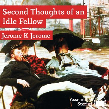 Second Thoughts of an Idle Fellow, The - Jerome K. Jerome