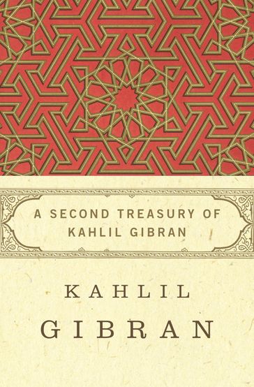 A Second Treasury of Kahlil Gibran - Kahlil Gibran