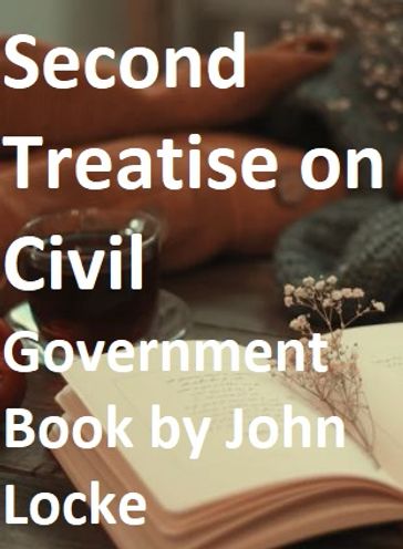 Second Treatise on Civil Government - John Locke