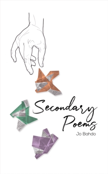 Secondary Poems - Jo Bahdo