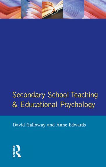 Secondary School Teaching and Educational Psychology - Anne Edwards - David Galloway