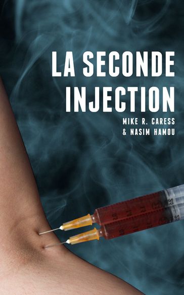 Seconde Injection - Mike R. Caress - Nasim Hamou