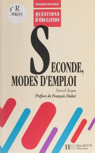 Seconde : modes d'emploi - François Dubet - Patrick Rayou