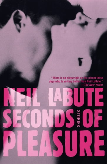 Seconds of Pleasure - Neil LaBute