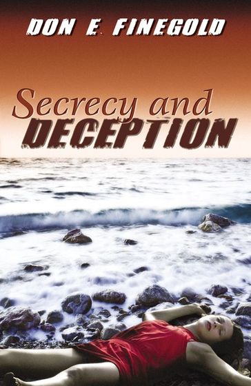 Secrecy And Deception - Donald E. Finegold