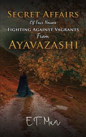 Secret Affairs Of Four Houses Fighting Against Vagrants From Ayavazashi