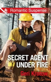 Secret Agent Under Fire (Mills & Boon Romantic Suspense) (Silver Valley P.D., Book 4)