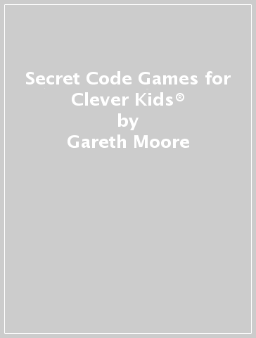 Secret Code Games for Clever Kids® - Gareth Moore