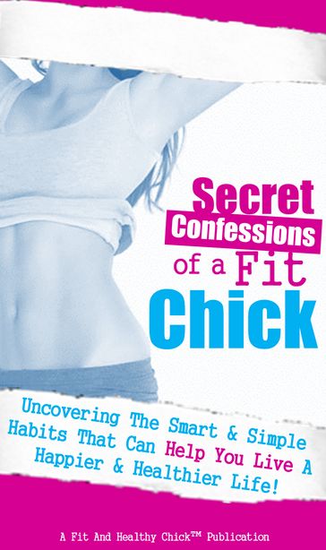 Secret Confessions of a Fit Chick - Fit And Healthy Chick