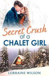 Secret Crush of a Chalet Girl: (A Novella) (Ski Season, Book 4)