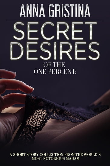 Secret Desires of the One Percent - Anna Gristina