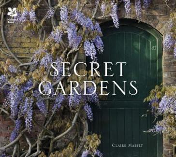 Secret Gardens - Claire Masset - National Trust Books