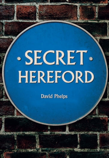 Secret Hereford - David Phelps