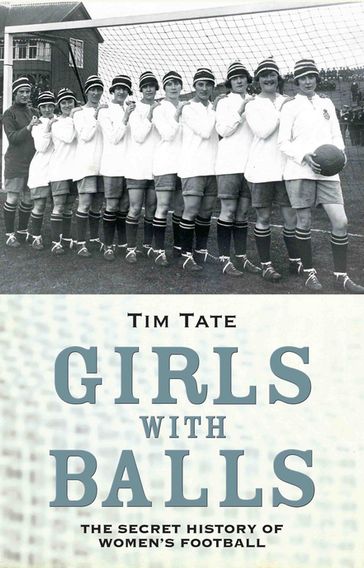 Secret History Of Womens Football - Tim Tate