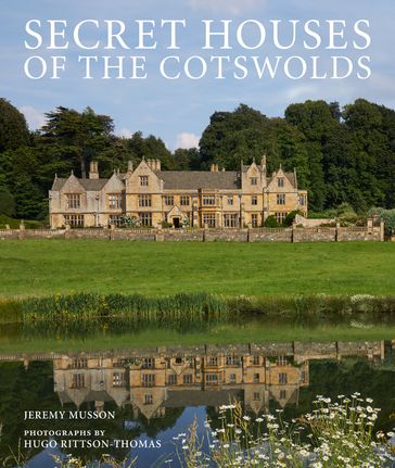 Secret Houses of the Cotswolds - Jeremy Musson - Hugo Rittson Thomas