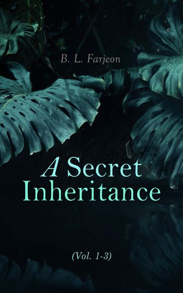 A Secret Inheritance (Vol. 1-3) - B. L. Farjeon
