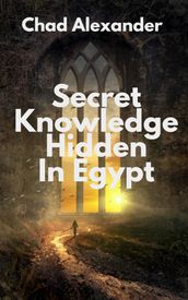 Secret Knowledge Hidden In Egypt
