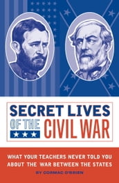 Secret Lives of the Civil War