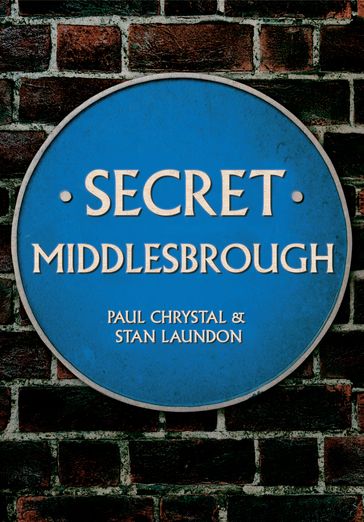 Secret Middlesbrough - Paul Chrystal - Stan Laundon