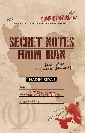 Secret Notes From Iran: Diary Of An Undercover Journalist - Nadim Siraj