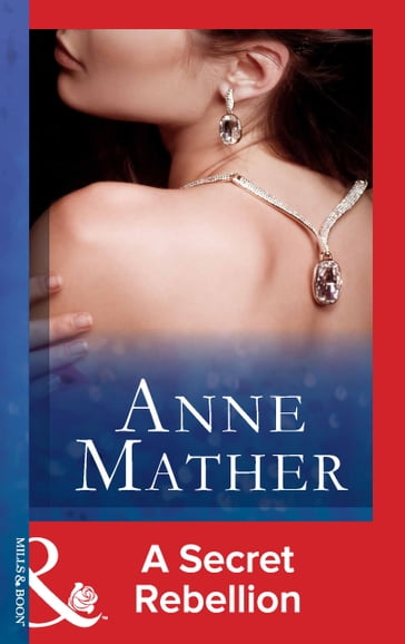 A Secret Rebellion (Mills & Boon Modern) - Anne Mather