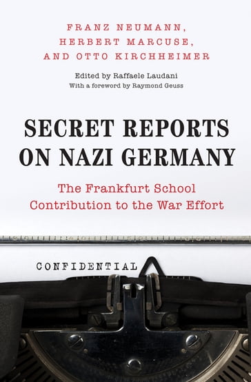 Secret Reports on Nazi Germany - Franz Neumann - Herbert Marcuse - Otto Kirchheimer