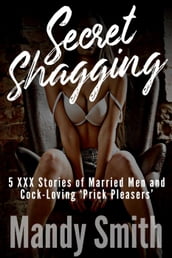 Secret Shagging: 5 XXX Stories of Married Men and Cock-Loving 