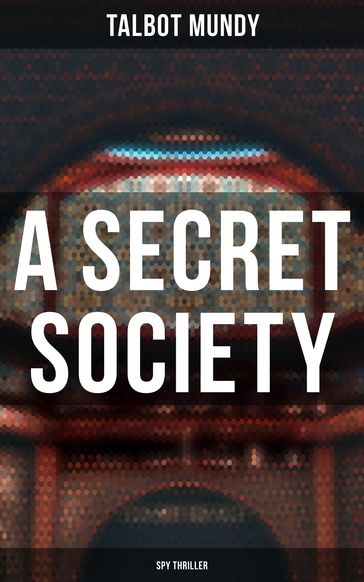 A Secret Society (Spy Thriller) - Talbot Mundy