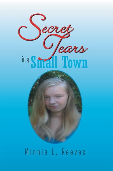 Secret Tears in a Small Town - Minnie L. Reeves