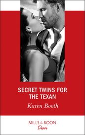 Secret Twins For The Texan (Texas Cattleman s Club: The Impostor, Book 7) (Mills & Boon Desire)