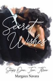 Secret Wishes: Steps One, Two, Three