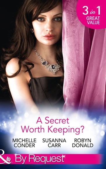 A Secret Worth Keeping?: Living the Charade / Her Shameful Secret / Island of Secrets (Mills & Boon By Request) - Michelle Conder - Susanna Carr - Robyn Donald