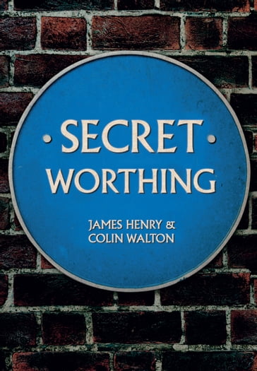 Secret Worthing - Colin Walton - Henry James