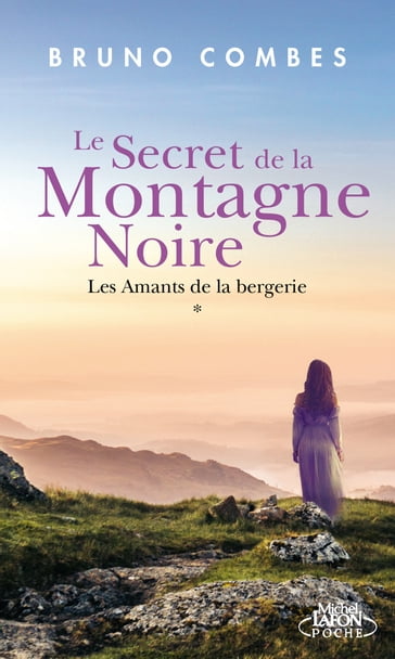 Le Secret de la Montagne Noire - Tome 1 Les Amants de la bergerie - Bruno COMBES