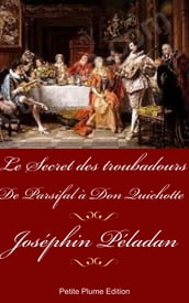 Le Secret des troubadours : De Parsifal à Don Quichotte
