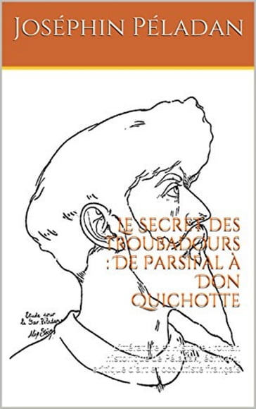 Le Secret des troubadours : De Parsifal à Don Quichotte - Joséphin Péladan