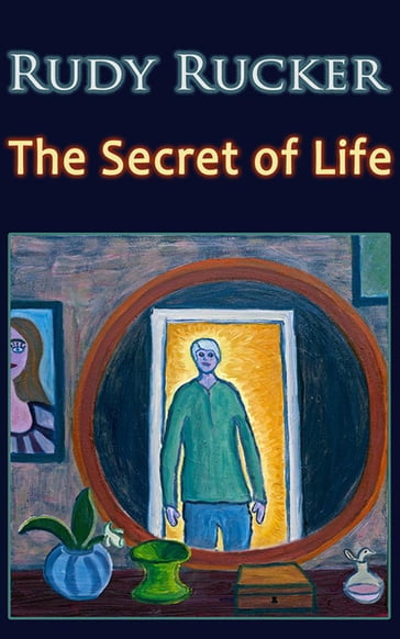 Secret of Life - Rudy Rucker